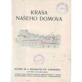 Krása našeho domova, r. III. (1907) (časopis, mj. Umístění pomníku Palackého; Regulace Vltavy v Praze; Mostecká ulice; Přírodní krásy na Žižkov; ilustrace Adolf Kašpar)